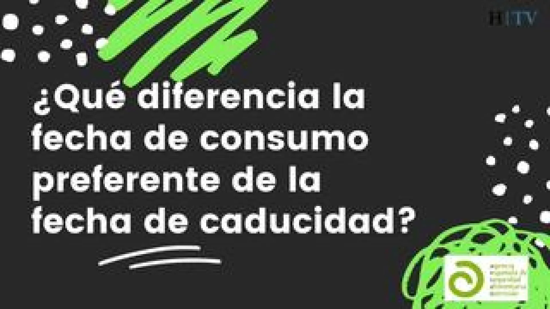 VÍdeo ¿qué Diferencias Hay Entre La Fecha De Consumo Preferente Y La