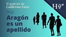 Podcast de Guillermo Fatás | Aragón es un apellido