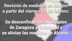 Se levanta el cierre en Zaragoza y Calatayud, pero no se abren las provincias. Se mantienen todas las demás restricciones, aunque se suavizan las últimas medidas en Alcañiz, que mantiene el confinamiento municipal junto a Teruel, único lugar donde se mantienen prohibiciones agravadas.