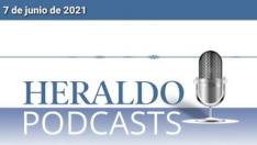 Podcast Heraldo: Las noticias más importantes del 7 de junio de 2021