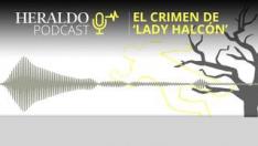 Podcast Heraldo | El crimen de 'Lady Halcón'