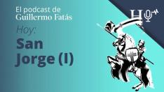 Podcast de Guillermo Fatás | San Jorge I