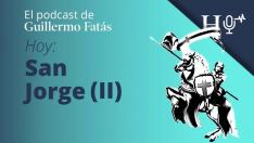 Podcast de Guillermo Fatás | San Jorge II