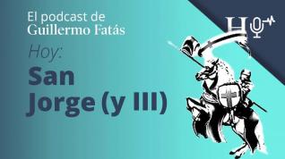 Podcast de Guillermo Fatás | San Jorge III