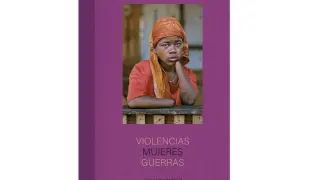 ‘Violencias. Mujeres. Guerras’, editado por Blume