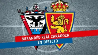 Mirandés-Real Zaragoza, en directo.