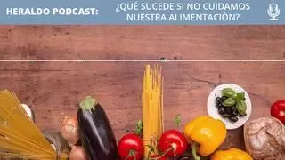 Podcast Heraldo: ¿Qué sucede si no cuidamos nuestra alimentación?