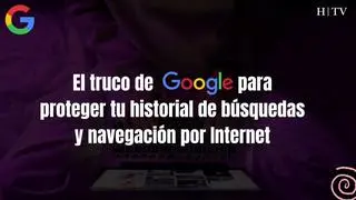 El truco de Google para proteger tu historial de búsquedas y navegación por Internet