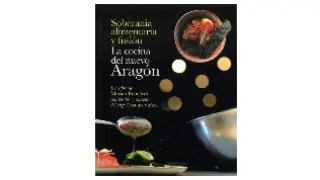 Soberanía alimentaria y fusión. La cocina del nuevo Aragón