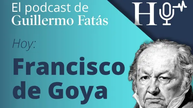 'Podcast' de Guilllermo Fatás sobre Goya