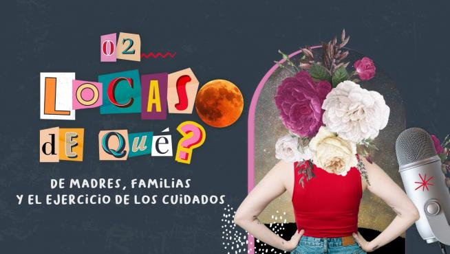 El papel de las madres en el ejercicio de los cuidados, también en el acompañamiento a un familiar con un diagnóstico en salud mental, protagoniza el segundo episodio de Locas ¿de qué?