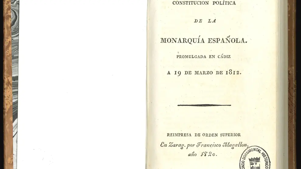"Constitución política de la monarquía española promulgada en Cádiz a 19 de marzo de 1812". Zaragoza: Francisco Magallón, 1820. Fondo Documental Histórico de la Cortes de Aragón.