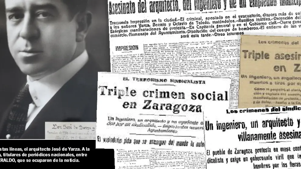 Retrato del arquitecto José de Yarza y titulares de periódicos nacionales, entre ellos HERALDO, que se ocuparon de la noticia