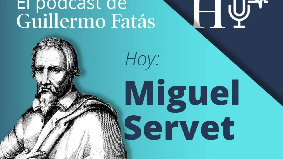 Podcast de Guillermo Fatás sobre Miguel Servet