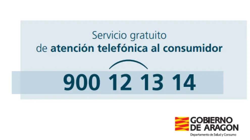 El teléfono de Atención al Consumidor 900 12 13 14 es gratuito llamando desde teléfonos fijos de Aragón.