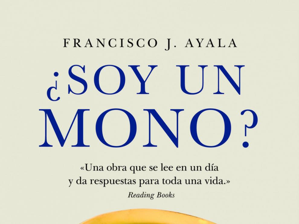 '¿Soy un mono?' Por Francisco J. Ayala. Editorial Ariel