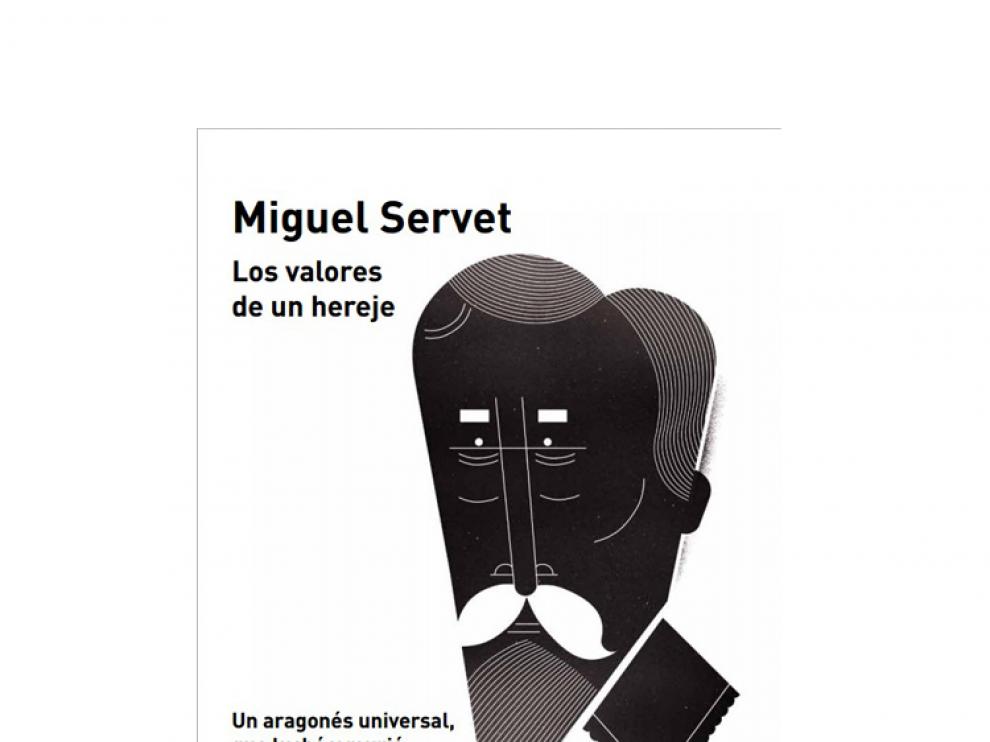 Portada del libro 'Miguel Servet. Los valores de un hereje'