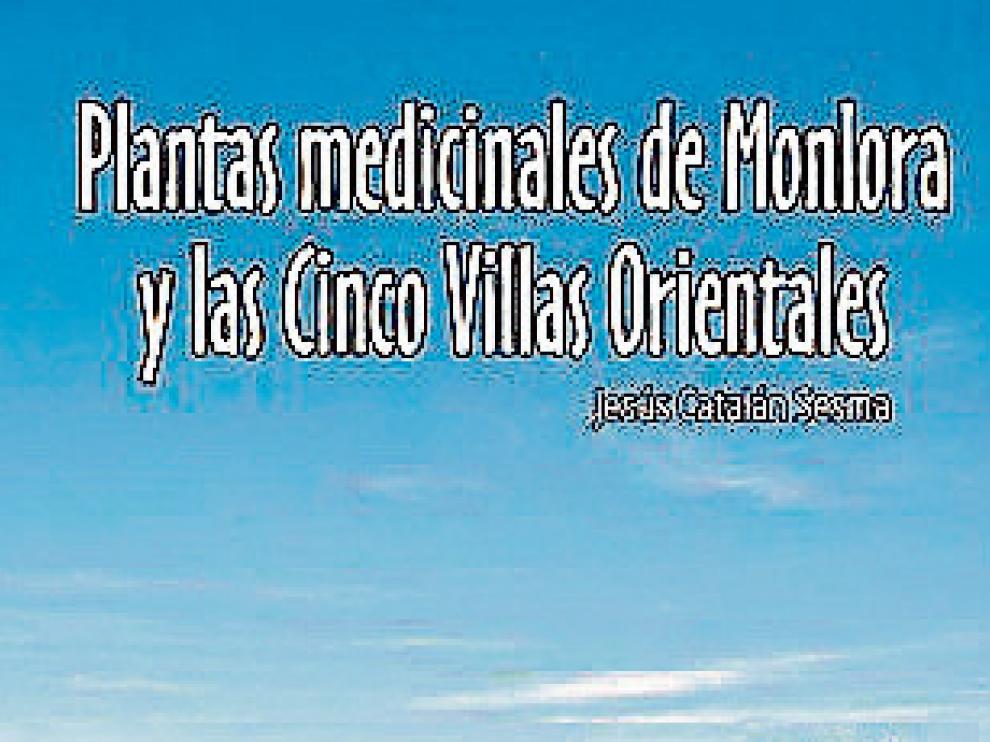 El libro escrito por Jesús Catalán Sesma, 'Plantas medicinales de Monlora y las Cinco Villas Orientales'