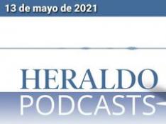 Podcast Heraldo: Las noticias más importantes del 13 de mayo de 2021