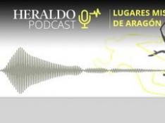 Podcast Heraldo | Los lugares más misteriosos de Aragón