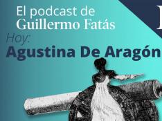 Podcast de Guillermo Fatás | Agustina de Aragón, rectificación
