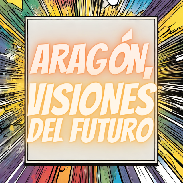 Aragón, visiones del futuro